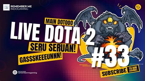 33 Live Main Dota Seru Seruan Dota 2 Live Indonesia Youtube