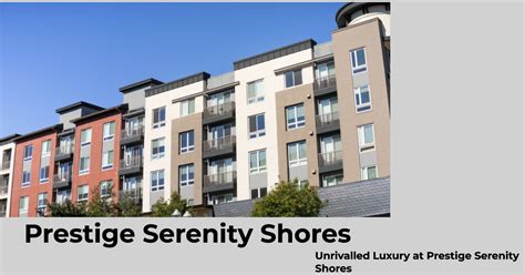 Prestige Serenity Shores Your Gateway To Serene Living By The Shore