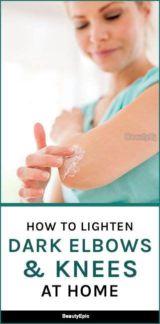How To Lighten Dark Elbows And Knees At Home Dark Elbows Skin