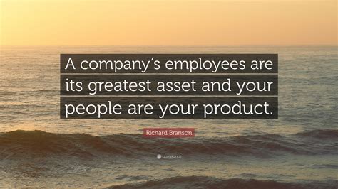 Richard Branson Quote “a Companys Employees Are Its Greatest Asset