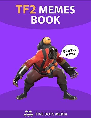 Tf2 Memes Book Best Team Fortress 2 Memes By Five Dots Media Goodreads