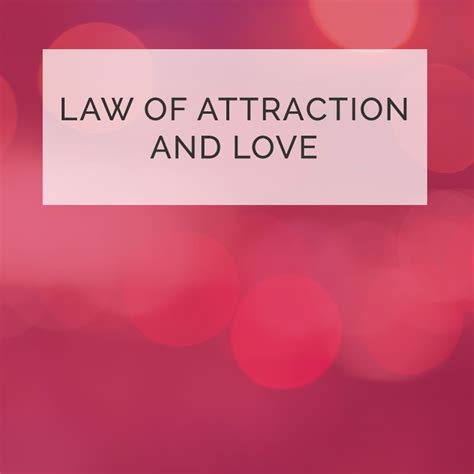 Law Of Attraction Love Manifesting Love Specific Person