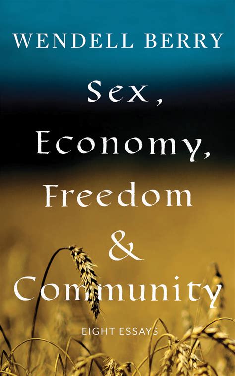 Sex Economy Freedom And Community By Wendell Berry Penguin Books New Zealand