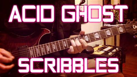 Acid Ghost Scribbles Guitar Cover Tab Youtube