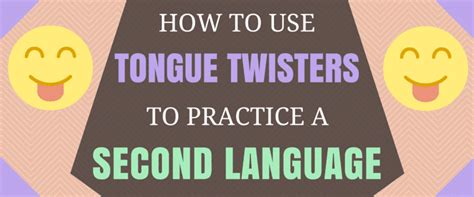 How To Use Tongue Twisters To Practice A Second Language Takelessons Blog