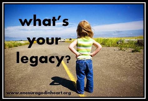 Mcmurray Musings What Is Your Legacy
