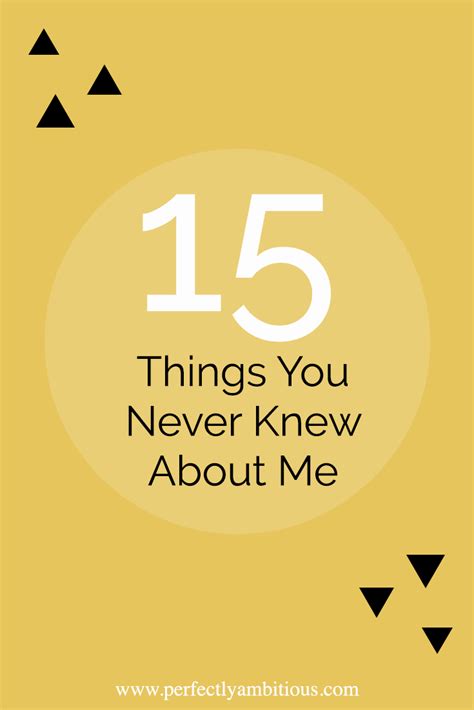 15 Things You Never Knew About Me Perfectly Ambitious