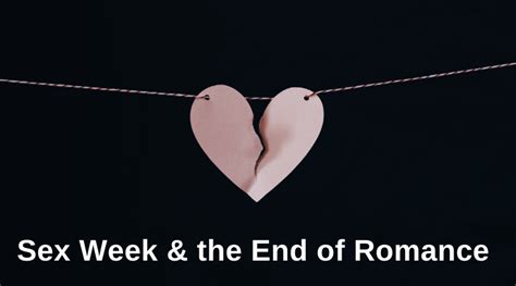 sex week and the end of romance