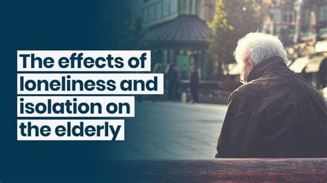 The Effects Of Loneliness And Isolation On The Elderly Youtube