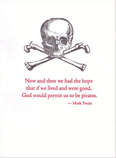 Deze alternatieve pirate art print poster toont een citaat van mark twain en is 8x10 inch. Now and then we had the hope that if we lived and were good, God would permit us to be pirates ...