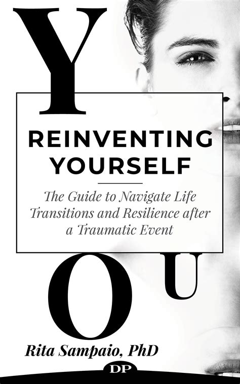 Reinventing Yourself The Guide To Navigate Life Transitions And