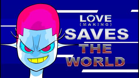 Love Making Saves The World Youtube