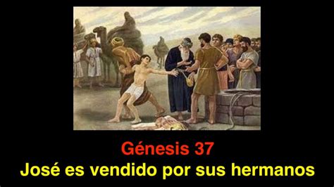 Génesis 37 José Es Vendido Por Sus Hermanos Youtube