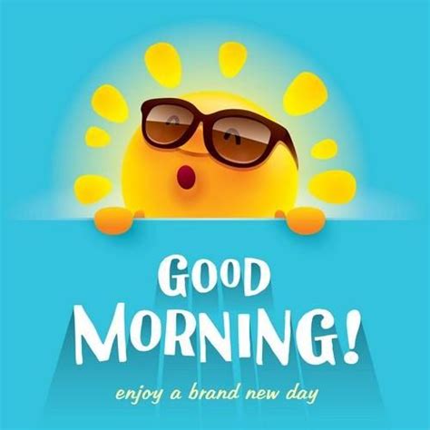 Good Morning Enjoy A Brand New Day Pictures Photos And Images For