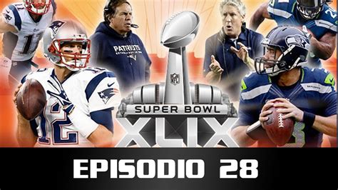 Episodio 28 La Previa Al Super Bowl Xlix Youtube