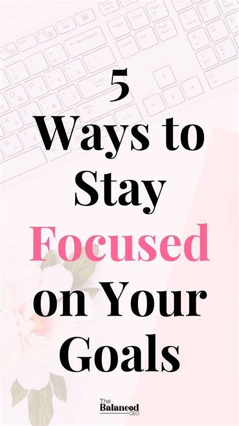 5 Ways To Stay Focused On Your Goals Artofit