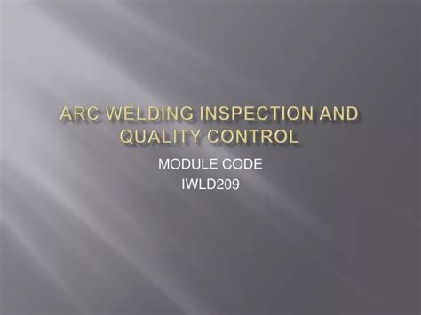 Ppt Arc Welding Inspection And Quality Control Powerpoint