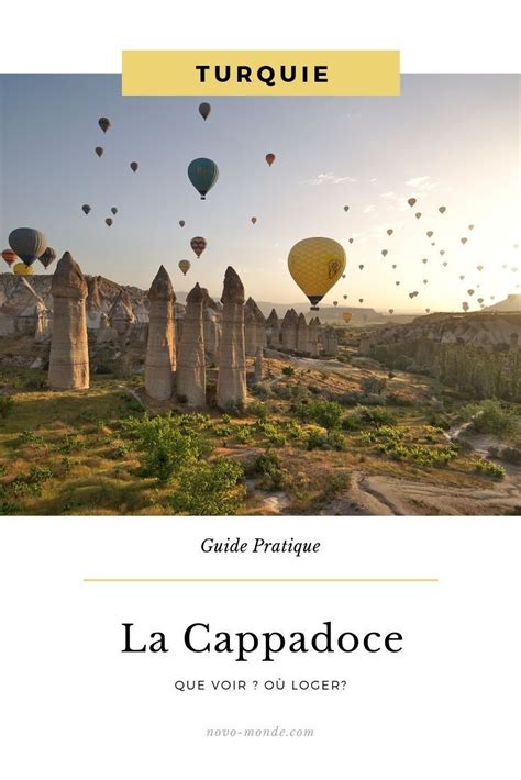 Que voir en Cappadoce Notre guide complet pour préparer votre voyage
