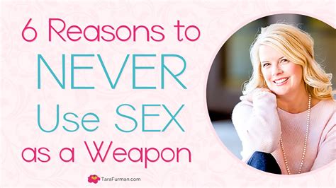 6 Reasons To Never Use Sex As A Weapon Youtube