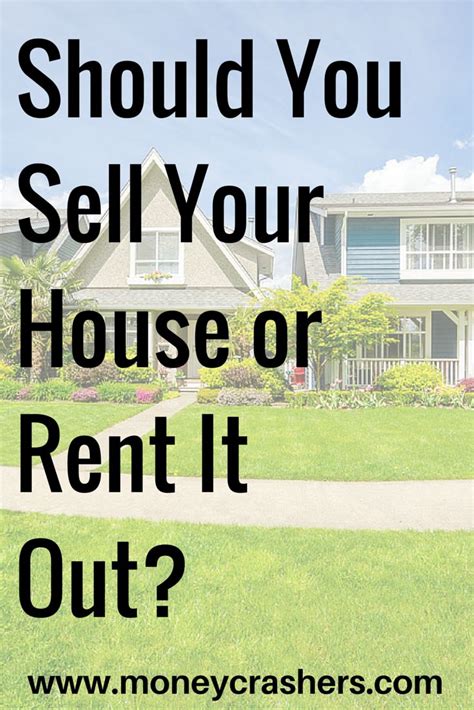Should You Sell Your House Or Rent It Out Things To Consider Selling Your House Renting