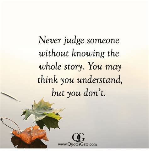 Never Judge Someone Without Knowing The Whole Story You May Think You