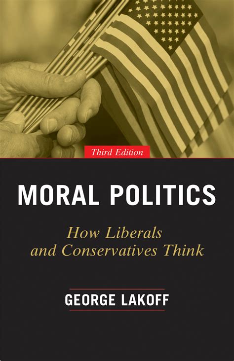 Moral Politics How Liberals And Conservatives Think Third Edition Lakoff