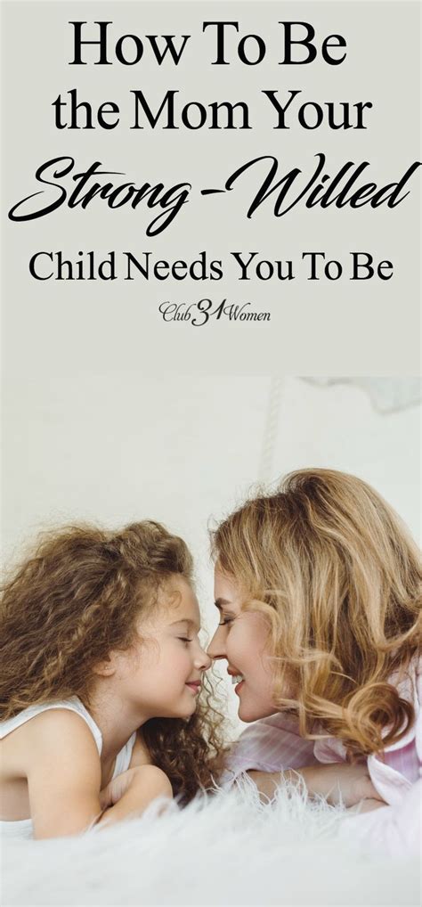 Do You Have A Strong Willed Child Wonder How You Can Be The Best Mom
