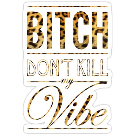 Bitch Dont Kill My Vibe Cheetah Print Stickers By Chigadeteru