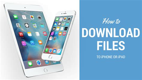 How To Download Files And Documents To Iphone Or Ipad