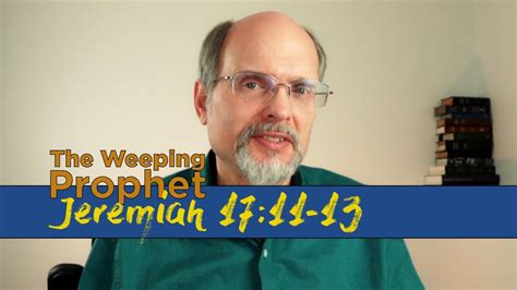 The Weeping Prophet Jeremiah 1711 13 Arrivals And Departures Youtube