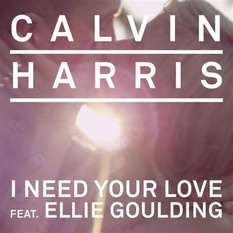 Calvin Harris Feat Ellie Goulding I Need Your Love Top 40