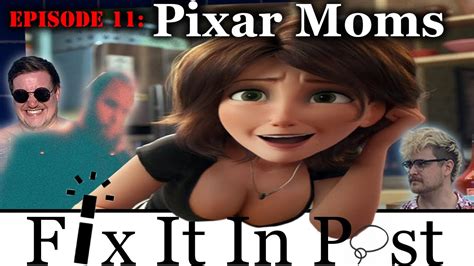 Pixar Moms Fix It In Post Episode Youtube