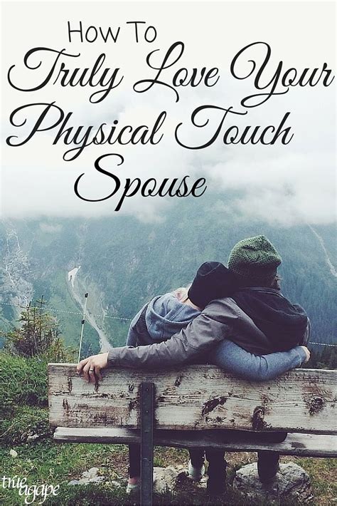 Truly Love Your Physical Touch Spouse Love Language Physical Touch Physical Touch Love Languages