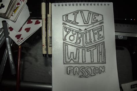 Live Your Life With Passion 365 Challenge Live For Yourself Passion