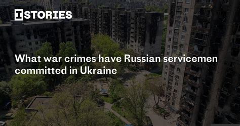 what war crimes have russian servicemen committed in ukraine