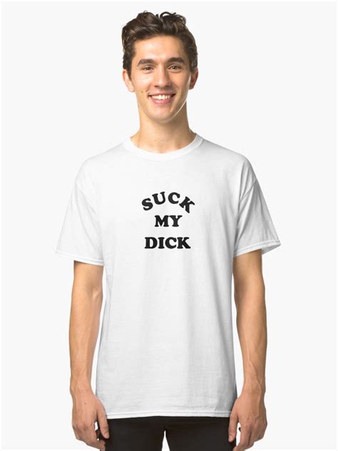 Suck My Dick T Shirt Adult Gallery