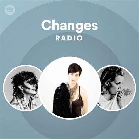 Changes Radio Playlist By Spotify Spotify
