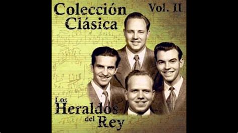 Los Heraldos Del Rey ColecciÓn ClÁsica 2 1949 1961 Youtube