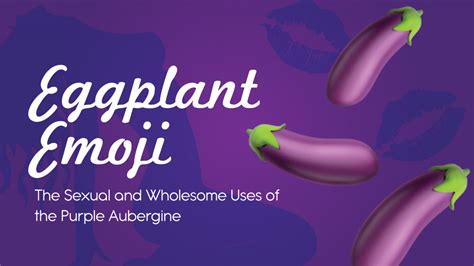 🍆 Eggplant Emoji The Sexual And Wholesome Uses Of The Purple Aubergine 🏆 Emojiguide