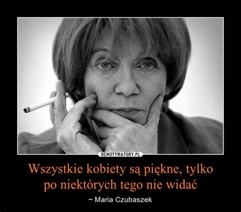 Maria czubaszek studiowała filologię angielską i i dziennikarstwo i na uniwersytecie warszawskim pracę dziennikarską maria czubaszek rozpoczęła jako autorka tekstów reklamowych w audycji. Maria Czubaszek: najlepsze teksty i memy artystki