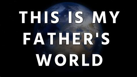 This Is My Fathers World Traditional Hymn Youtube