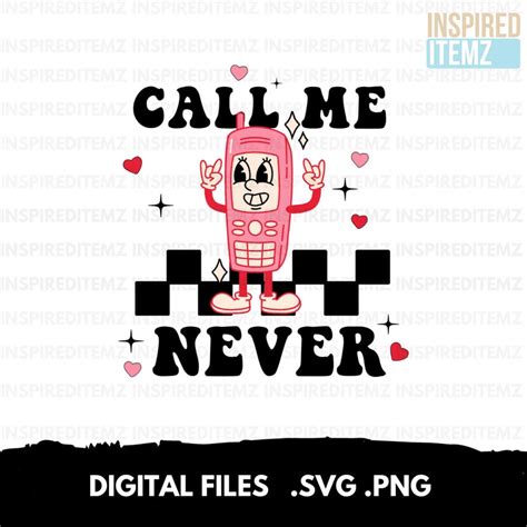 Call Me Never Png Svg Valentines Sublimation Design Funny Valentine