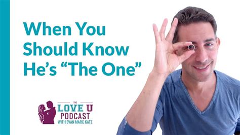 When You Should Know He’s “the One” Evan Marc Katz Youtube