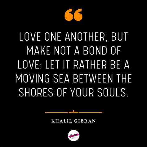 80 Khalil Gibran Love Quotes Poems And Sayings