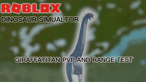 Roblox Dinosaur Simulator New Giraffatitan Pvp And Range Test Youtube