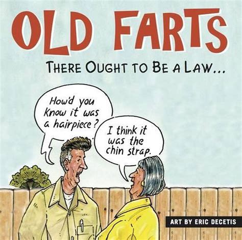 Old Farts There Ought To Be A Law By Eric Decetis English