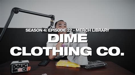 Dime Clothing Co Dougbrock Tv Merch Library S04e22 Youtube