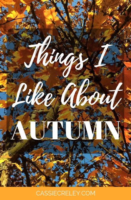 Things I Like About Autumn Although Autumn Is Not My Favorite Time Of