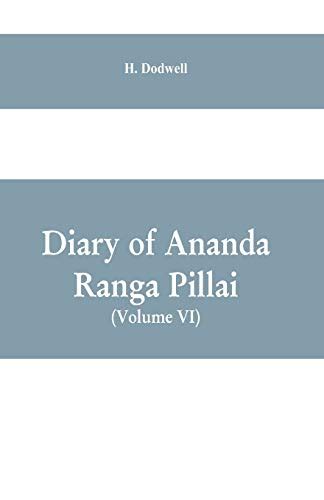 Diary Of Ananda Ranga Pillai Volume Vi By H Dodwell Goodreads