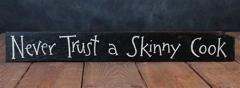 Never Trust A Skinny Cook Wooden Sign By Our Backyard Studios In Mill